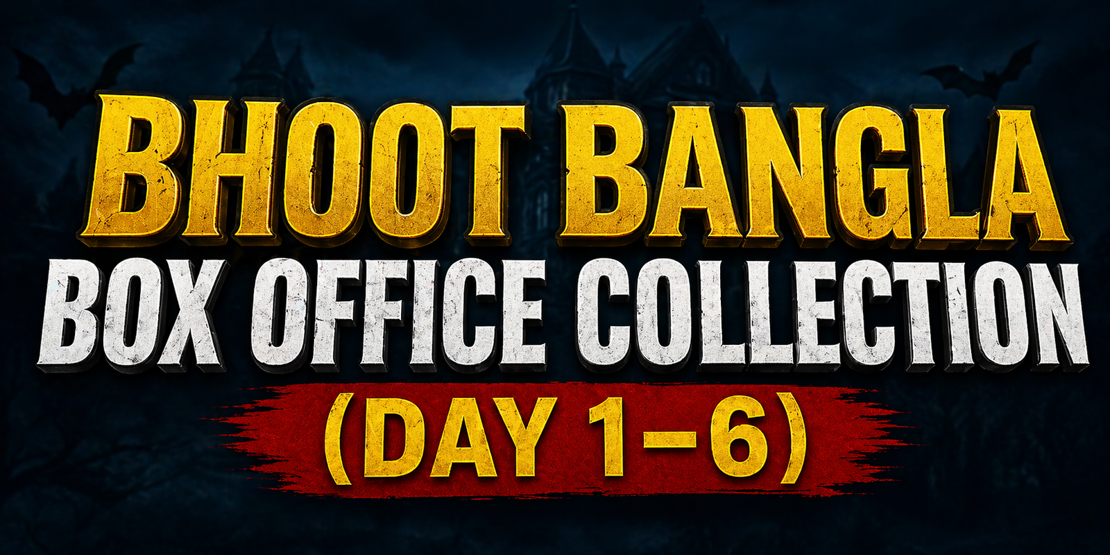 Bhoot Bangla Box Office Collection Day 1–6